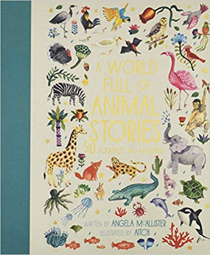 A World Full of Animal Stories Us: 50 Favourite Animal Folk Tales, Myths and Legends